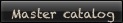 MASTER CATALOG