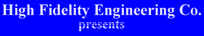 High Fidelity Engineering Co. presents